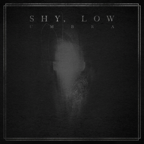 Shy, Low : Umbra